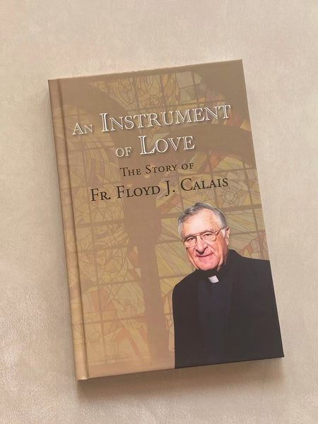 A brief view of "An Instrument of Love" The story of Father Floyd J Calais, Lafayette, Louisiana